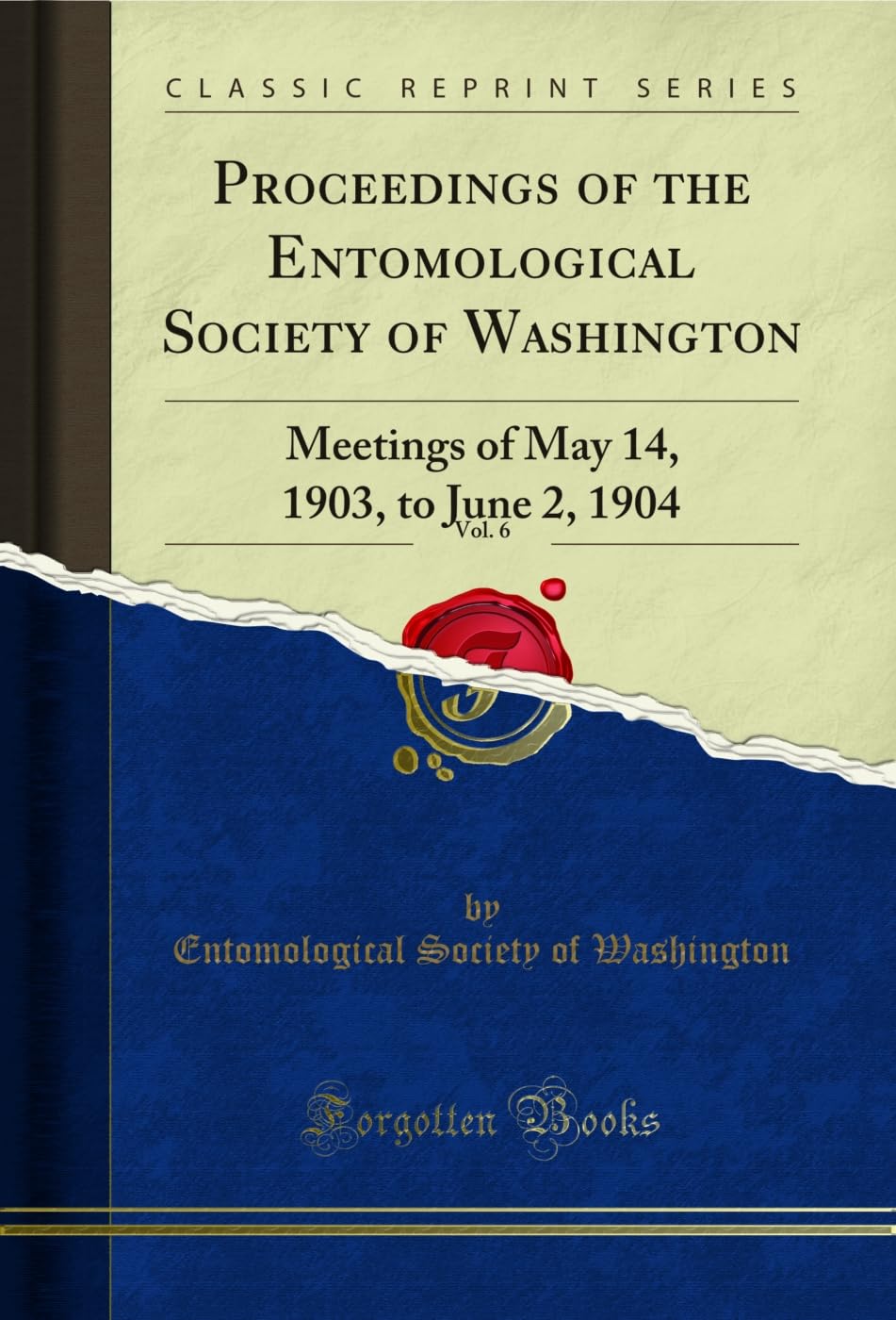 Proceedings of the Entomological Society of Washington, Vol. 6: Meetings of May 14, 1903, to June 2, 1904 (Classic Reprint) (English Edition)