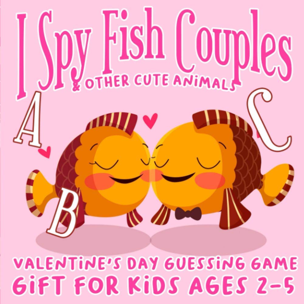 I Spy Fish Couples & Other Cute Animals: Abc VALENTINE'S DAY Guessing Game Gift For Kids Ages 2-5: Fun & Interactive Picture Book for Preschoolers & Toddlers (Valentines Day Coloring Activity Book) baixar livro de graça