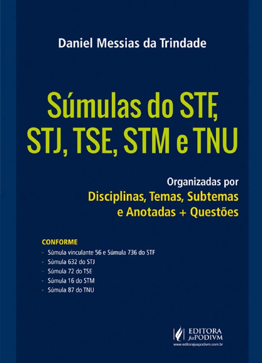 Súmulas do STF, STJ, TSE, STM e TNU: Organizadas por Disciplinas, Temas, Subtemas e Anotadas + Questões baixar o livro de graça