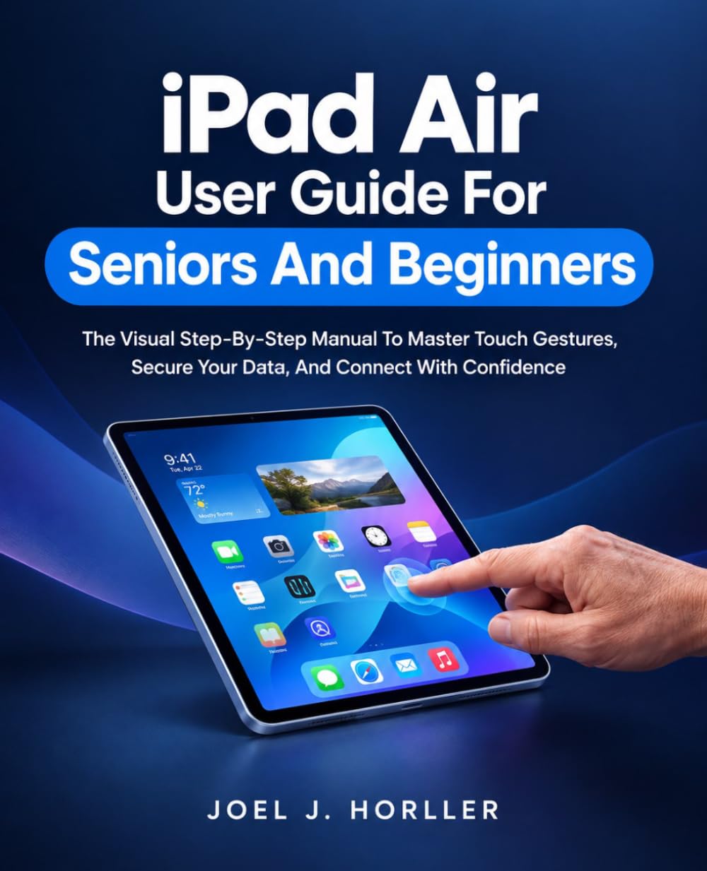 iPad Air User Guide For Seniors And Beginners: The Visual Step-By-Step Manual To Master Touch Gestures, Secure Your Data, And Connect With Confidence baixar o livro de graça