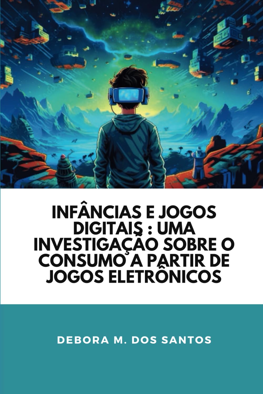 capítulo por capítulo baixar Infâncias e jogos digitais:: Uma investigação sobre o consumo a partir de jogos eletrônicos (Portuguese Edition)