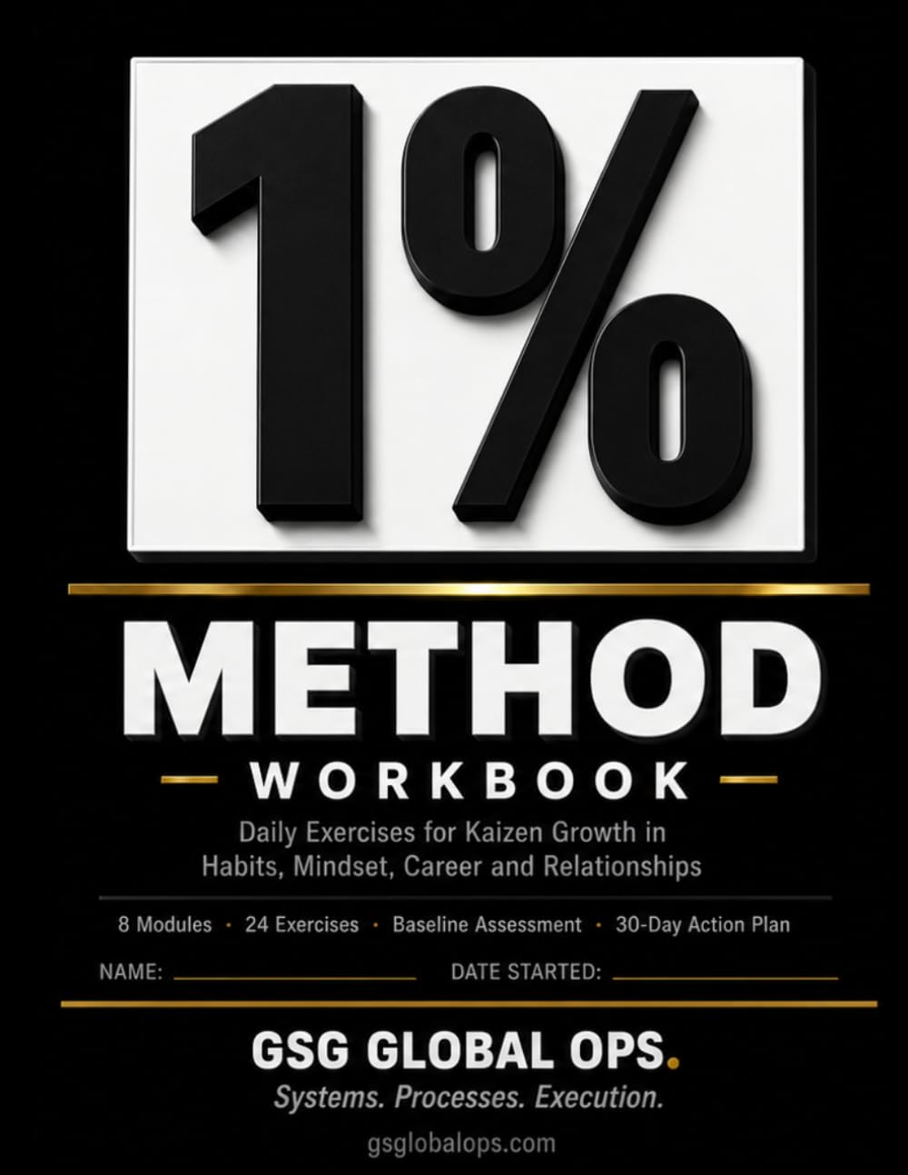 ler totalmente The 1% Method Workbook: Daily Kaizen Exercises for Building Better Habits, Mindset, Career, Health, Relationships and Finances — A Guided 8-Module Self-Improvement System (GSG Operations Toolkit)