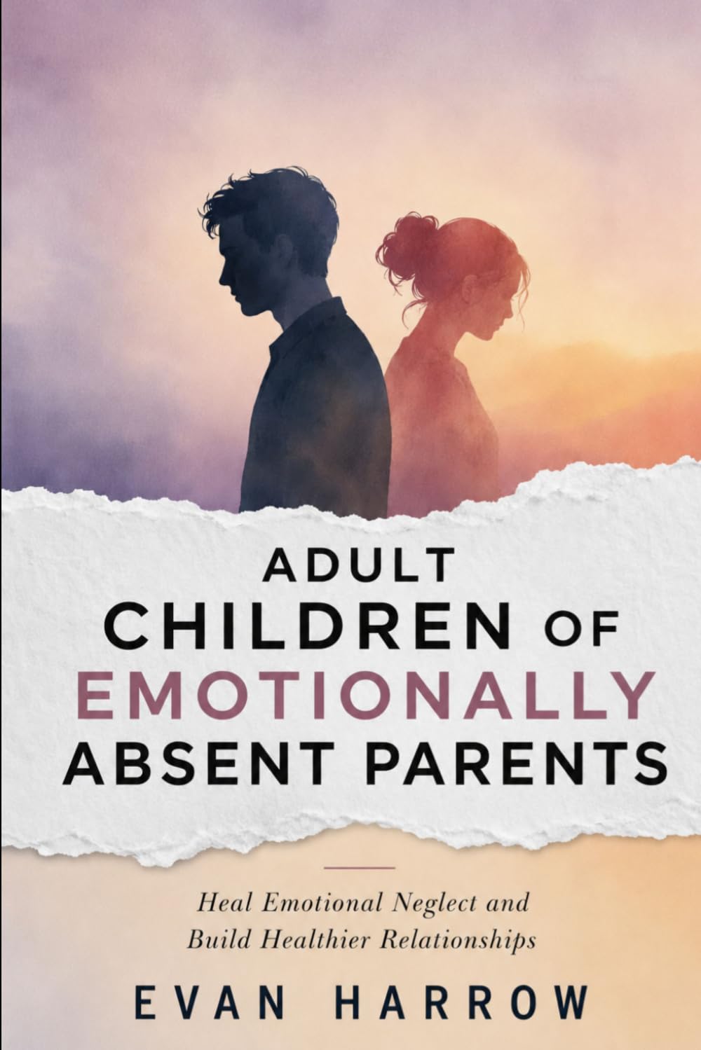 ADULT CHILDREN OF EMOTIONALLY ABSENT PARENTS: Heal Emotional Neglect and Build Healthier Relationships baixar o livro de graça