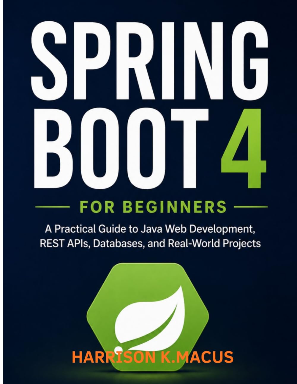 capítulo por capítulo baixar Spring Boot 4 For Beginners: A Practical Guide to Java Web Development, REST APIs, Databases, and Real-World Projects