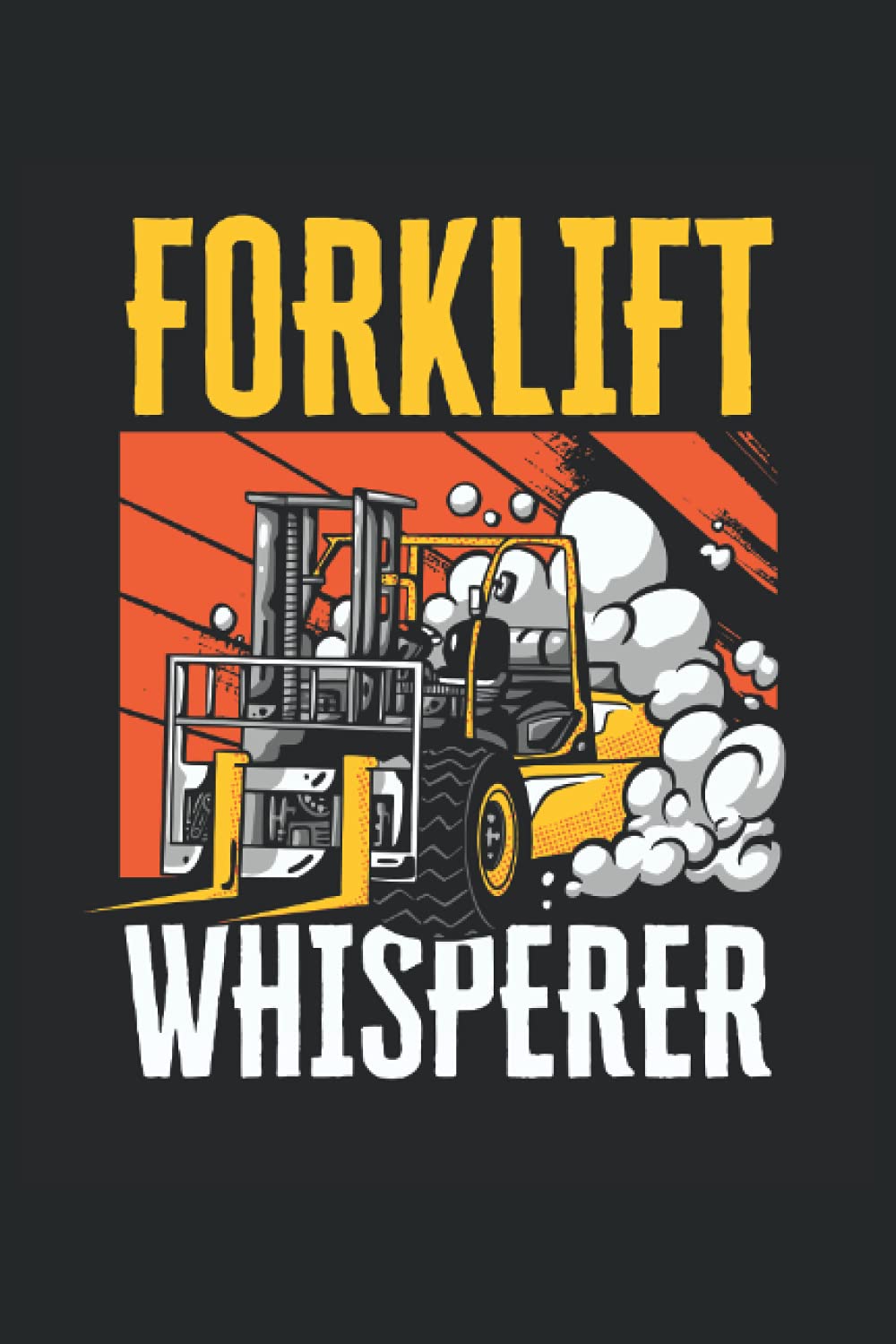 Forklift Whisperer: Notebook or Journal 6 x 9" 110 Pages Wide Lined Interior Flexible Paperback Matte Finish Writing Composition Note Keeping List Keeping Scheduling Studies Research Workbook baixar o livro de graça