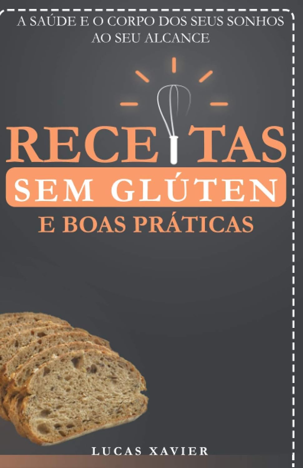 RECEITAS SEM GLÚTEN E BOAS PRÁTICAS: A SAÚDE E O CORPO DOS SEUS SONHOS AO SEU ALCANCE (Portuguese Edition) baixar livro de graça
