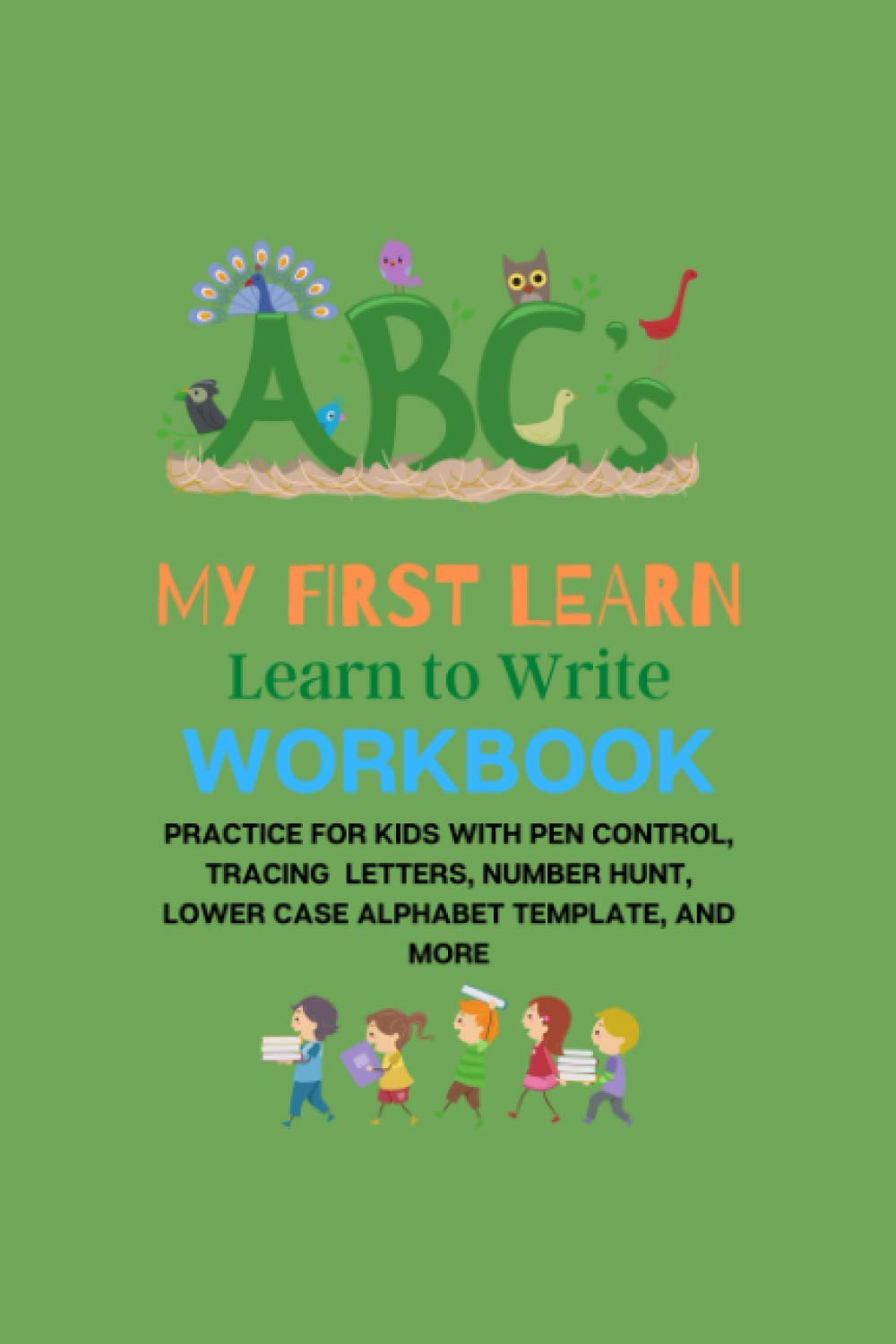ler totalmente my first learn to write workbook ages 3 and up:: Practice for Kids with Pen Control, tracing letters, Number Hunt, Lower case alphabet template, and... with Dotted Lined 120 Pages 6 x 9 inches
