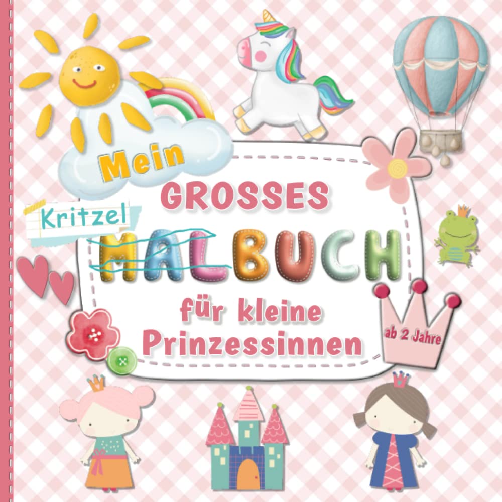 ler totalmente Mein grosses Kritzelbuch für kleine Prinzessinnen ab 2 Jahre: Einzigartiges Ausmalbuch mit 55 liebevolle Motiven für die ersten künstlerischen Werke.... Malbücher für kleine Hände) (German Edition)