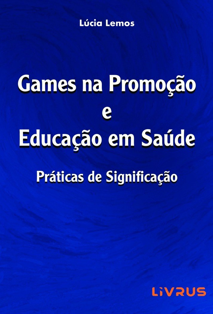 Games na Promoção e Educação em Saúde: Práticas de Significação baixar livro de graça