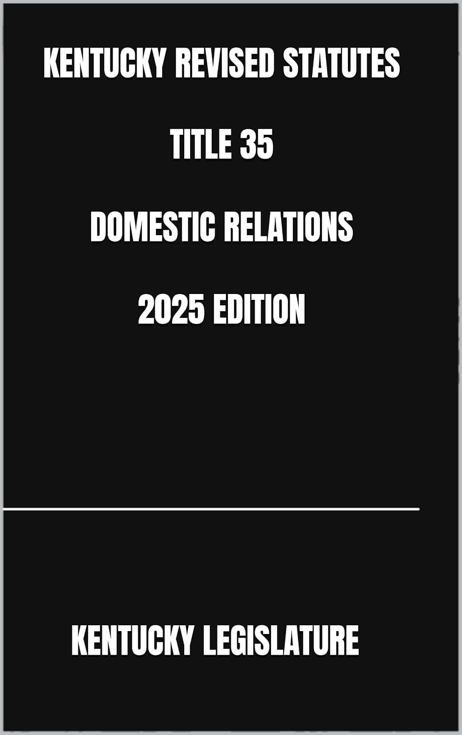ler totalmente KENTUCKY REVISED STATUTES TITLE 35 DOMESTIC RELATIONS 2025 EDITION (English Edition)