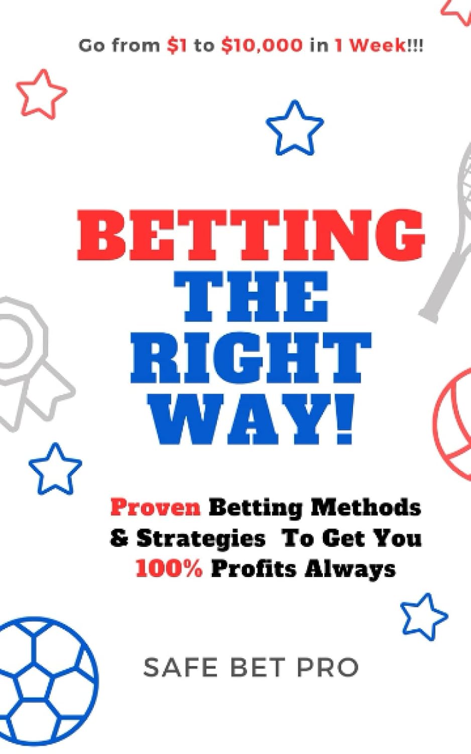 Betting The Right Way!: Proven Betting Methods & Strategies To Get You 100% Profits Always baixar o livro de graça