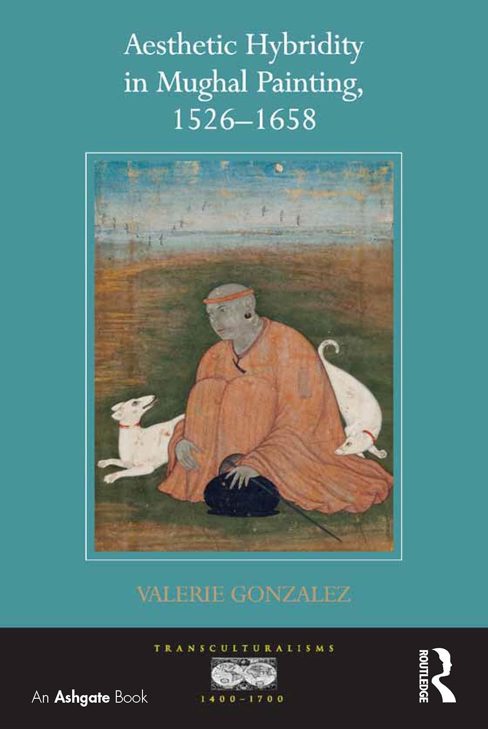 capítulo por capítulo baixar Aesthetic Hybridity in Mughal Painting, 1526-1658 (Transculturalisms, 1400-1700) (English Edition)