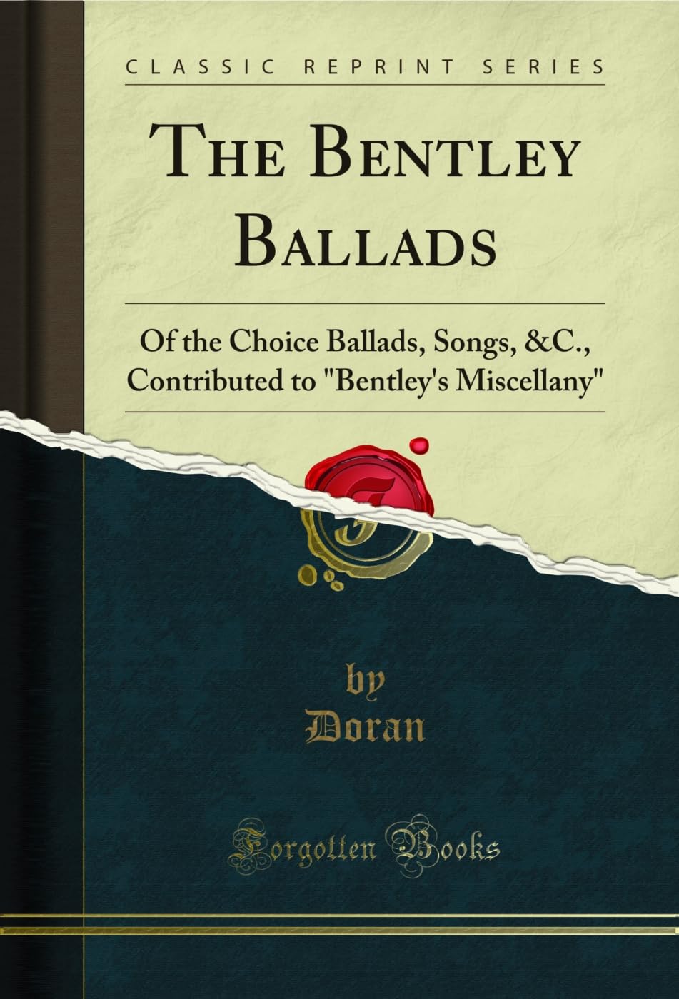 capítulo por capítulo baixar The Bentley Ballads: Of the Choice Ballads, Songs, &C., Contributed to "Bentley's Miscellany" (Classic Reprint) (English Edition)