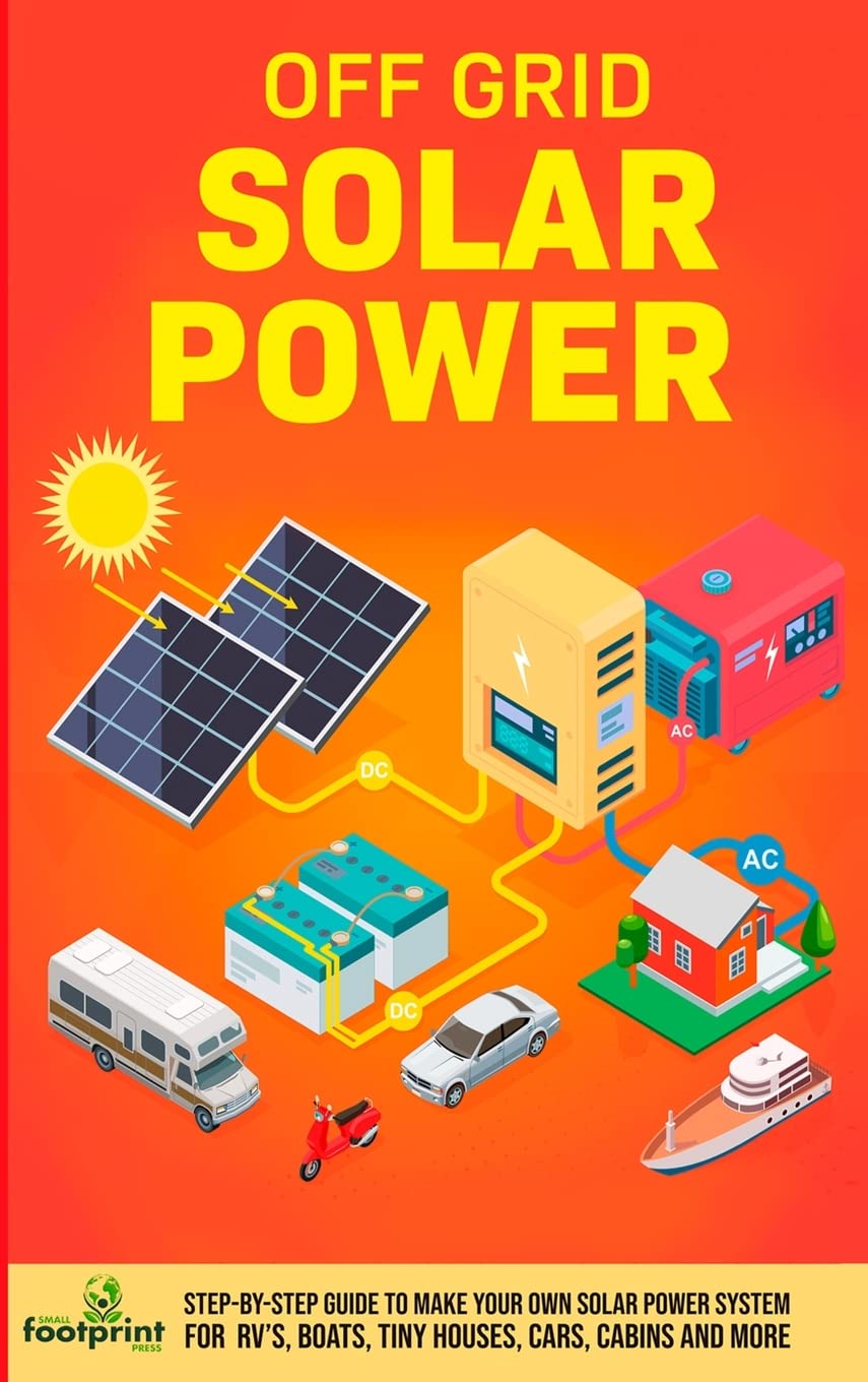 Off Grid Solar Power: Step-By-Step Guide to Make Your Own Solar Power System For RV's, Boats, Tiny Houses, Cars, Cabins and More in as Little as 30 Days baixar o livro de graça
