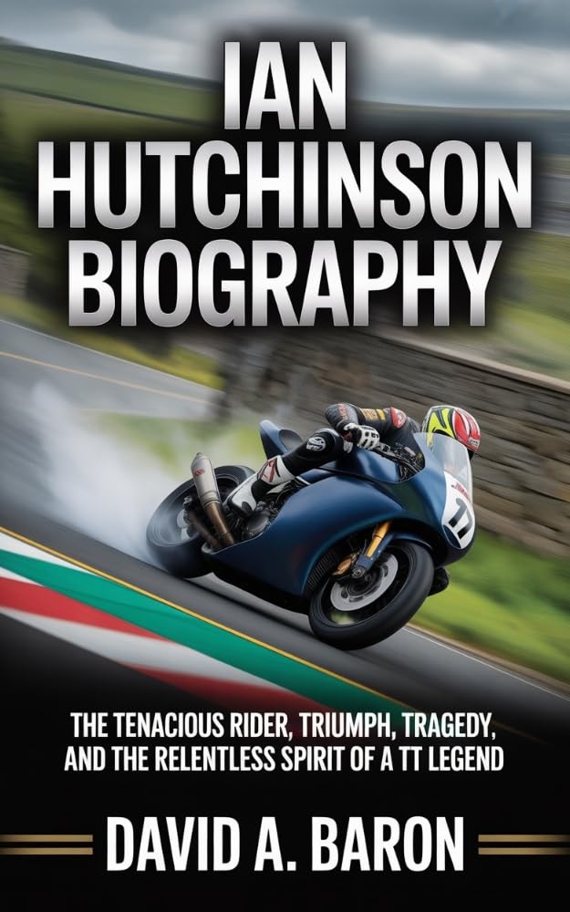 IAN HUTCHINSON BIOGRAPHY: The Tenacious Rider, Triumph, Tragedy, and the Relentless Spirit of a TT Legend (English Edition) baixar o livro de graça