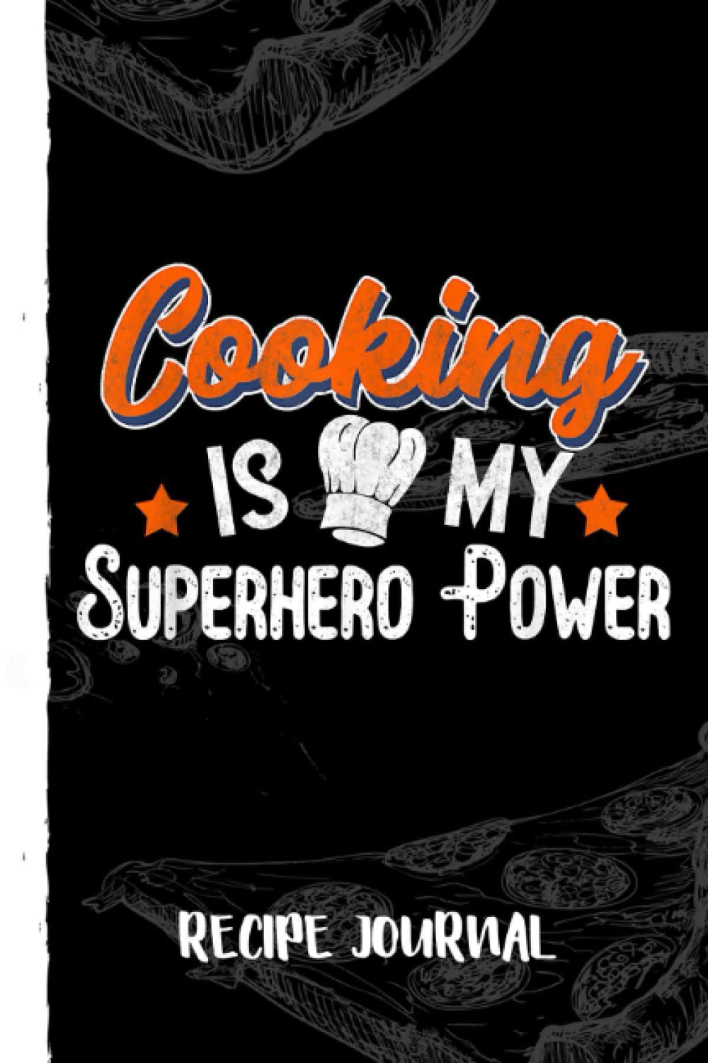 Cooking Is My Superhero Power Funny Cook Chef Grill Recipe Journal: Bank Family Recipes Journal to Write in for Women, Wife, Mom, Document all Your Special Recipes With Pizza Sketch Black Cover baixar o livro de graça