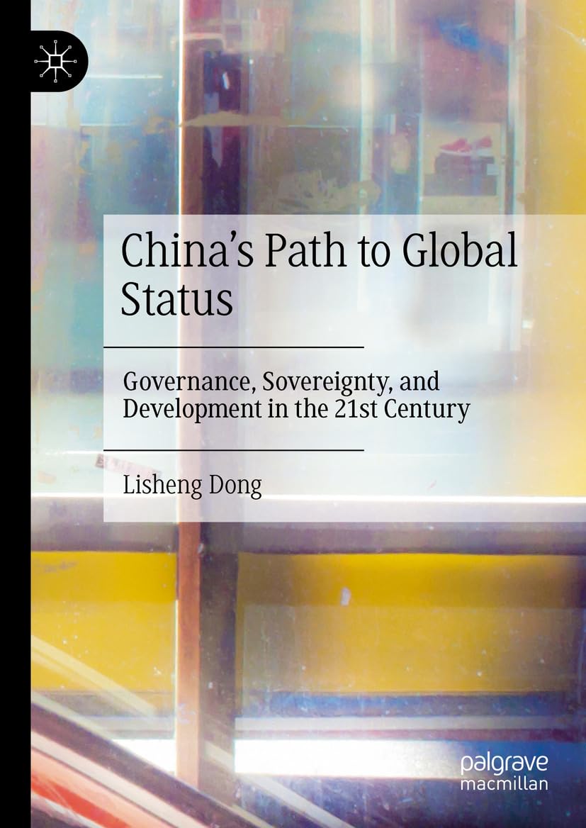 China's Path to Global Status: Governance, Sovereignty, and Development in the 21st Century (English Edition) baixar livro de graça