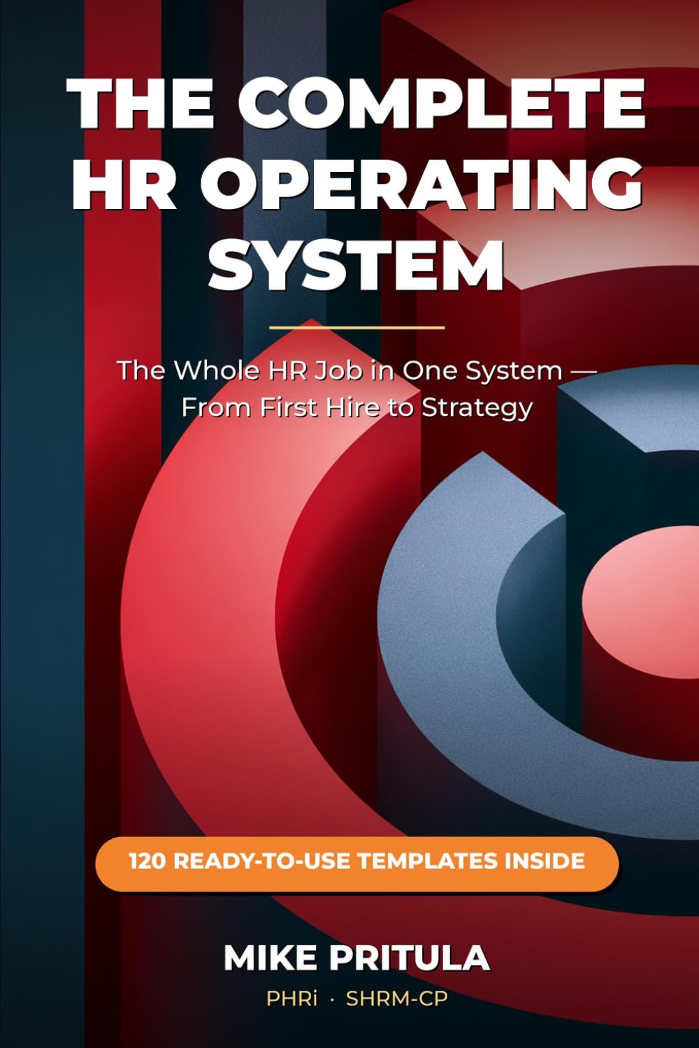 The Complete HR Operating System: From First Hire to Strategy - The Whole HR Job in One System