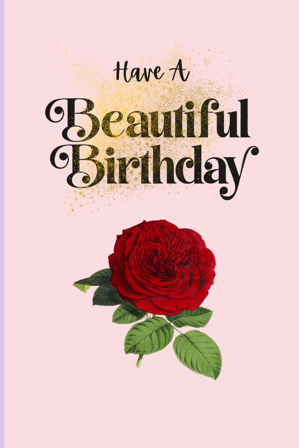 ler totalmente Have A Beautiful Birthday:A Gifting Journal: Filled With Love & Joy