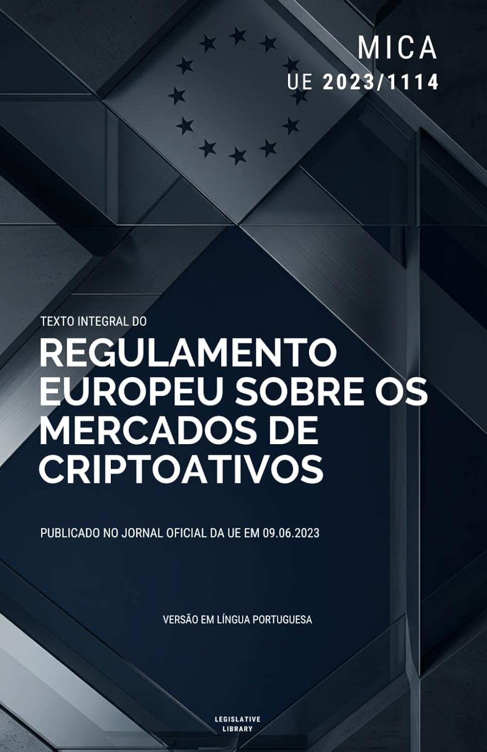Regulamento MiCA, Mercados de Criptoativos (UE 2023/1114): Texto integral do Regulamento europeu sobre os mercados de criptoativos. Versão em língua portuguesa. (Portuguese Edition) baixar livro de graça