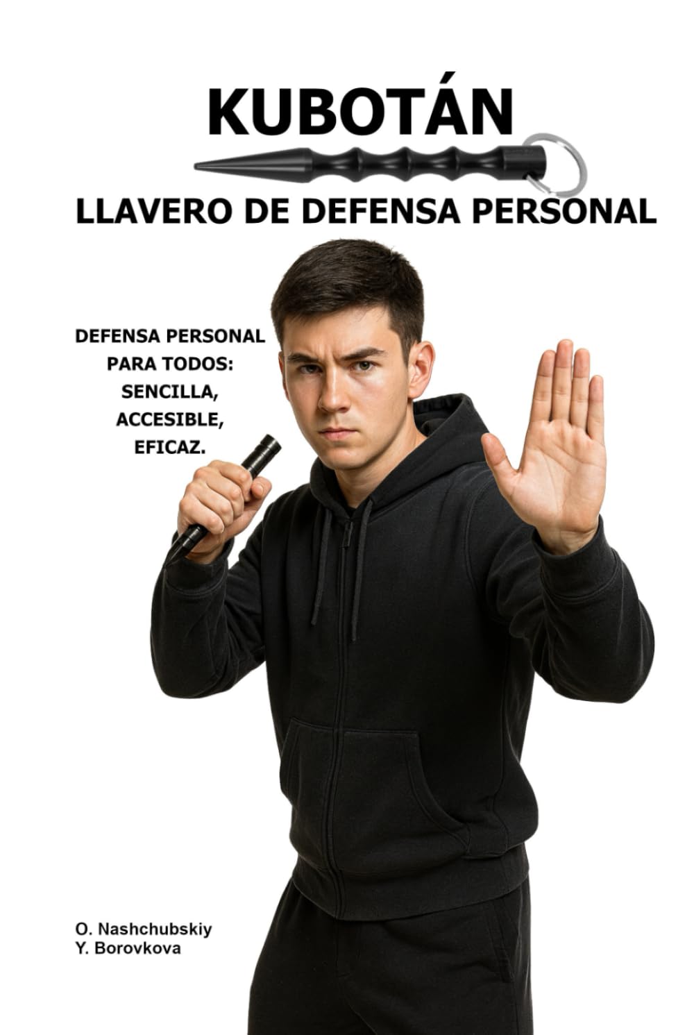 Kubotán. Llavero de defensa personal.: Defensa personal para todos: sencilla, accesible, eficaz. ([ES] Manual de Supervivencia Real) (Spanish Edition) baixar o livro de graça
