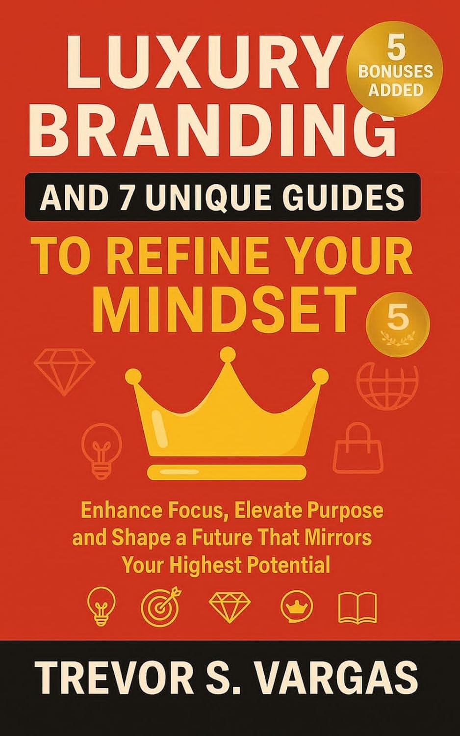 ler totalmente Luxury Branding and 7 Unique Guides to Refine Your Mindset: Enhance Focus, Elevate Purpose and Shape a Future That Mirrors Your Highest Potential (English Edition)