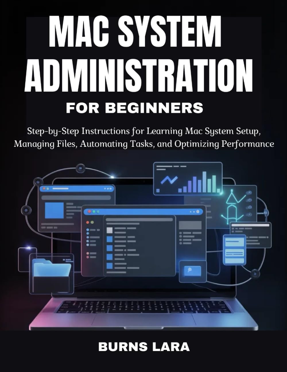 ler totalmente Mac System Administration for Beginners: Step-by-Step Instructions for Learning Mac System Setup, Managing Files, Automating Tasks, and Optimizing Performance