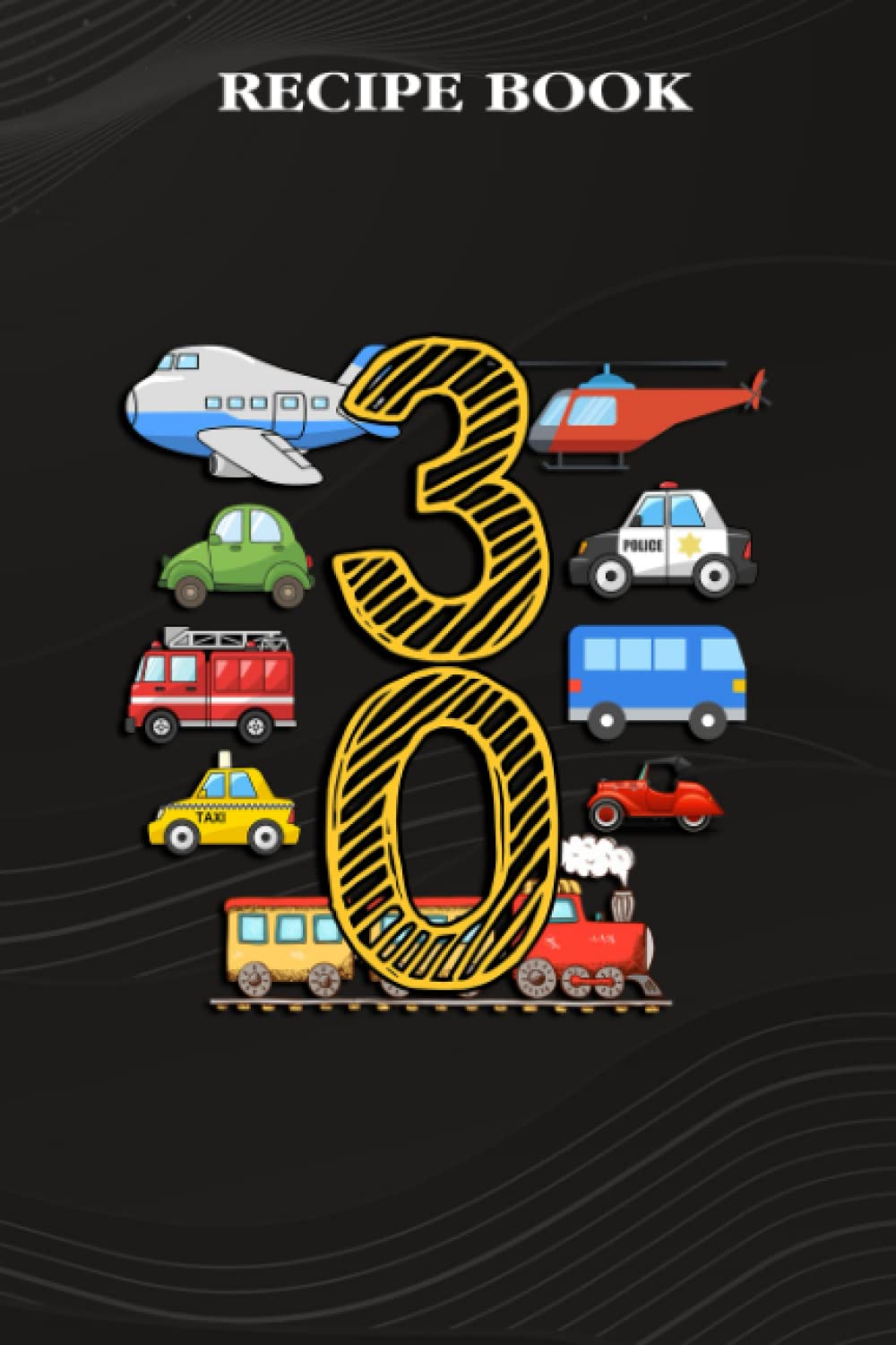 capítulo por capítulo baixar Recipe Book:Adults 30 Years Old Transportation Birthday Car Train Plane 30th Gift: Gifts for Teens: A Beautiful & Modern Keepsake Recipe Notebook &... Blank Recipe Book & Cookbook,Birthday Gifts