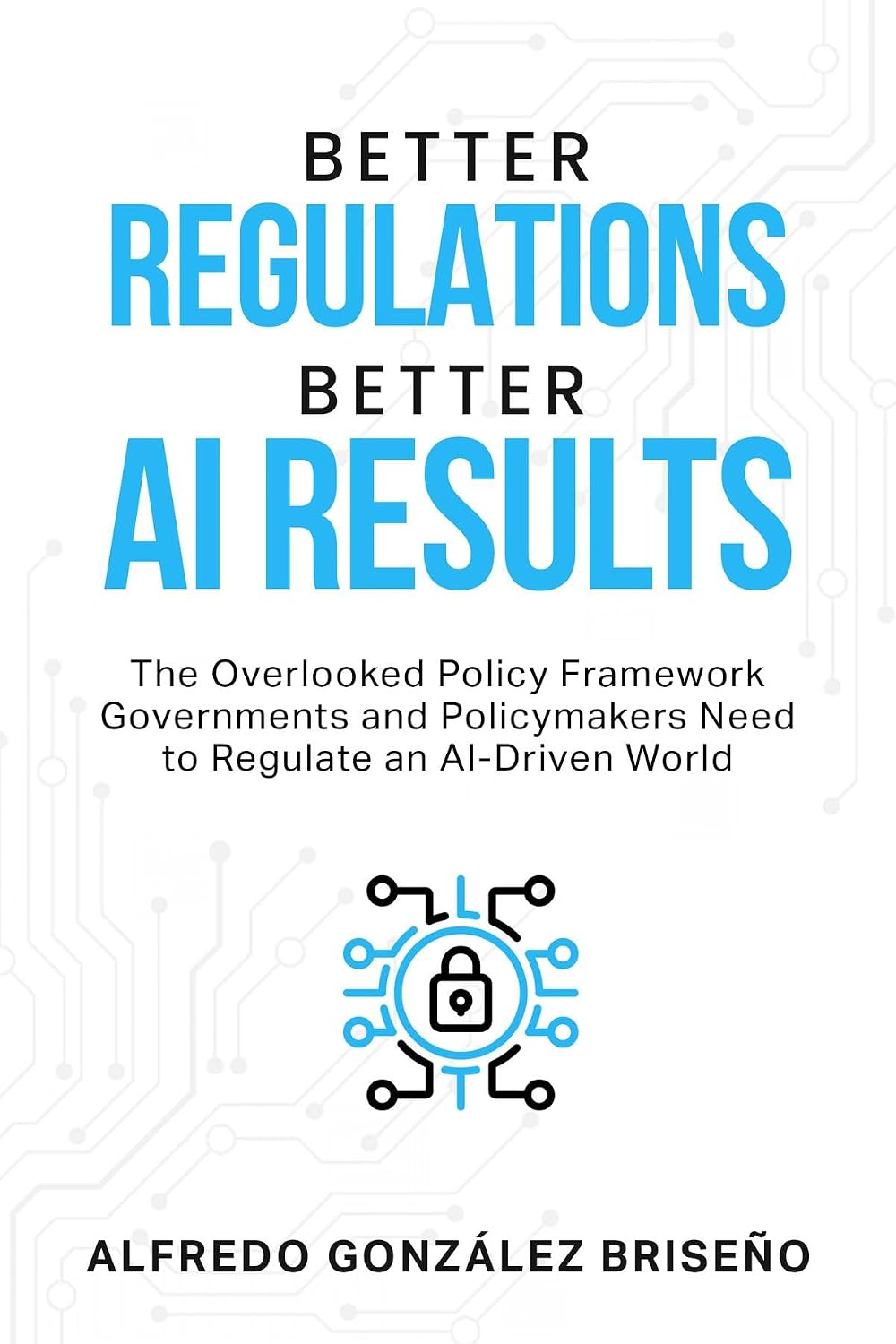 Better Regulations, Better AI Results (English Edition) baixar livro de graça