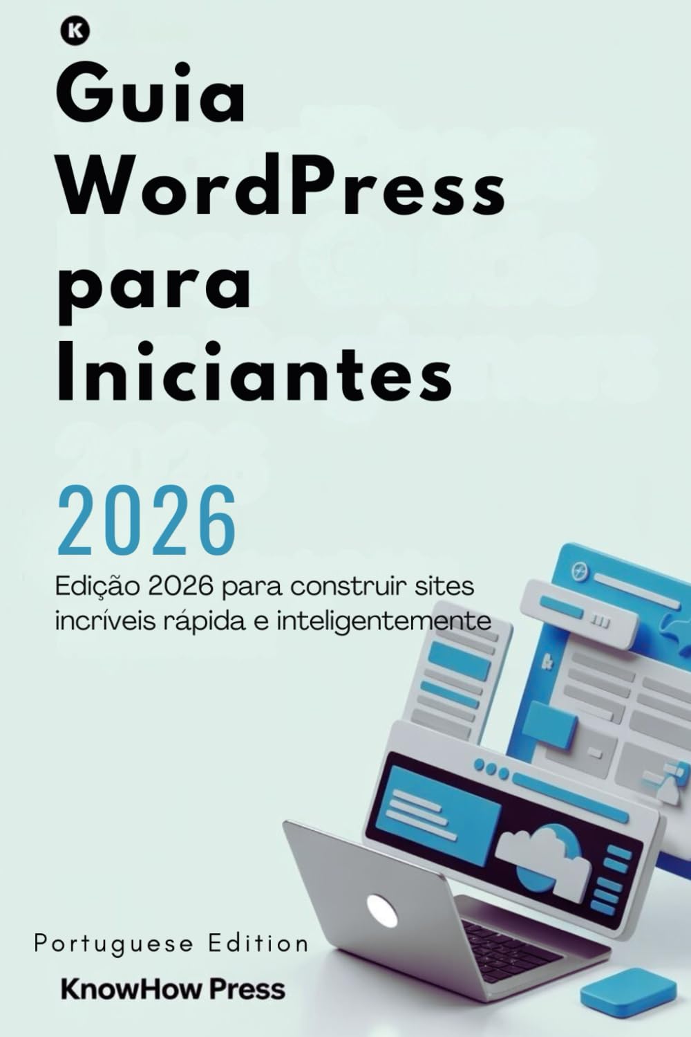 Guia WordPress para Iniciantes: Edição 2026 para construir sites incríveis rápida e inteligentemente (THE USER GUIDE BOOK SERIES) baixar livro de graça