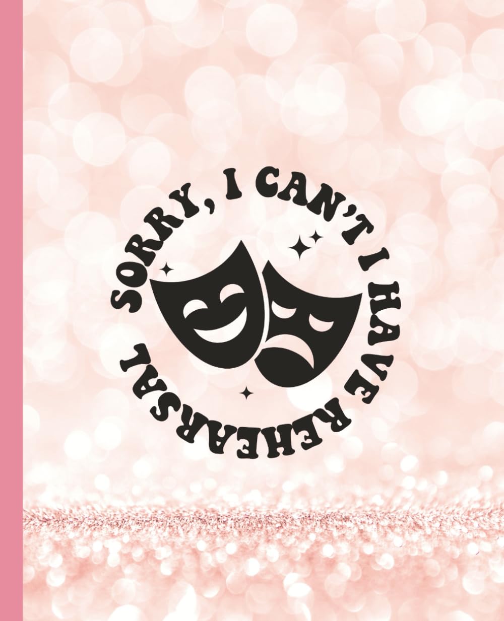 ler totalmente Sorry, I can't. I have rehearsal.: Perfect Journal for Theater Kids, Drama Class, Actors & Stage Crew