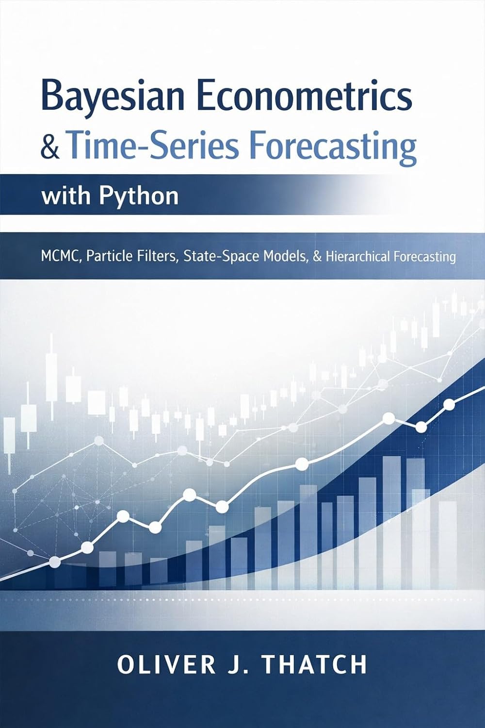 ler totalmente Bayesian Econometrics & Time-Series Forecasting with Python: MCMC, Particle Filters, State-Space Models, and Hierarchical Forecasting for Economic and... & Python Series Book 6) (English Edition)