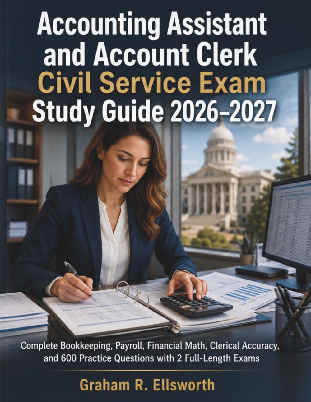 Accounting Assistant and Account Clerk Civil Service Exam Study Guide 2026–2027: Complete Bookkeeping, Payroll, Financial Math, Clerical Accuracy, and 600 Practice Questions with 2 Full-Length Exams baixar o livro de graça