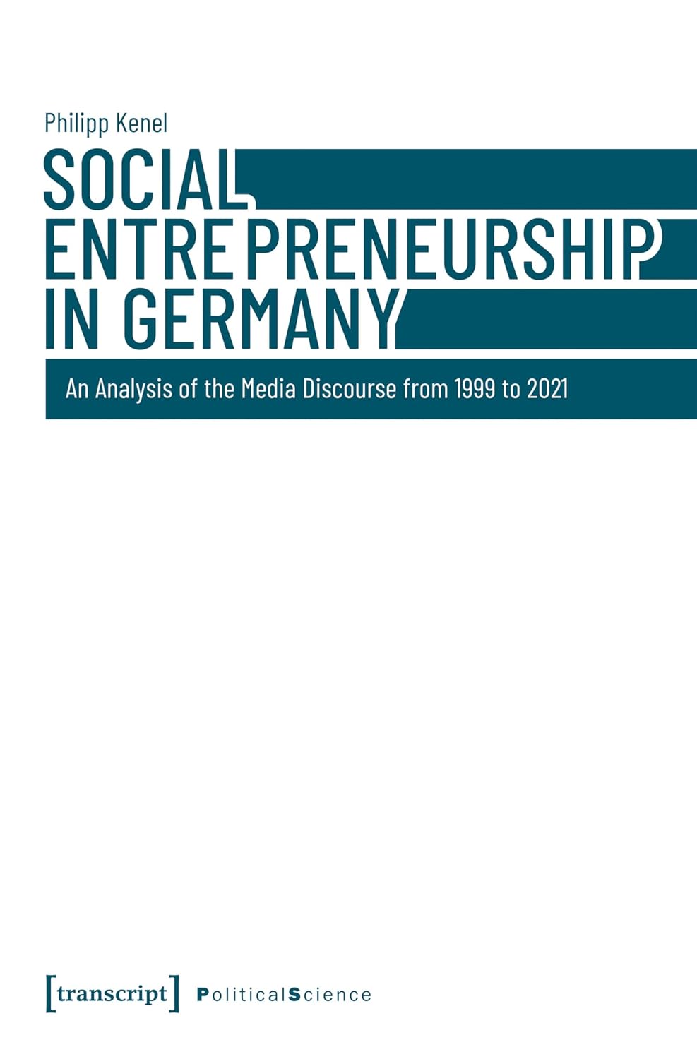 Social Entrepreneurship in Germany: An Analysis of the Media Discourse from 1999 to 2021 (Edition Politik Book 173) (English Edition) baixar livro de graça