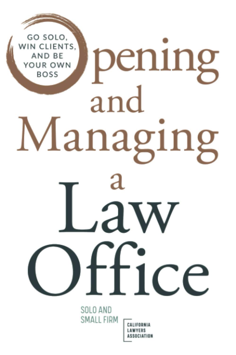 Opening and Managing a Law Office: Go Solo, Win Clients, and Be Your Own Boss baixar livro de graça