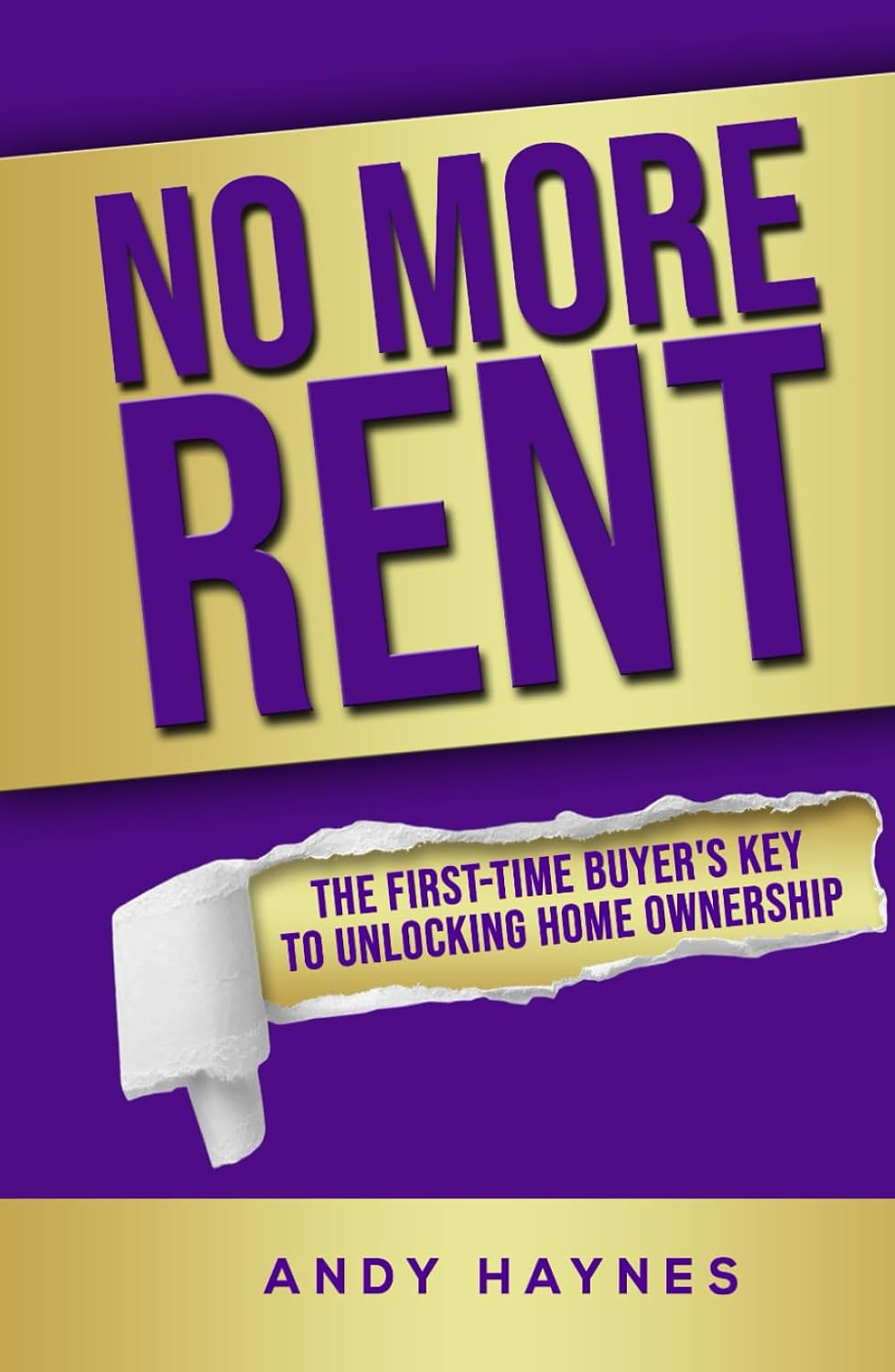 No More Rent: The First-Time Buyer's Key To Unlocking Home Ownership baixar livro de graça