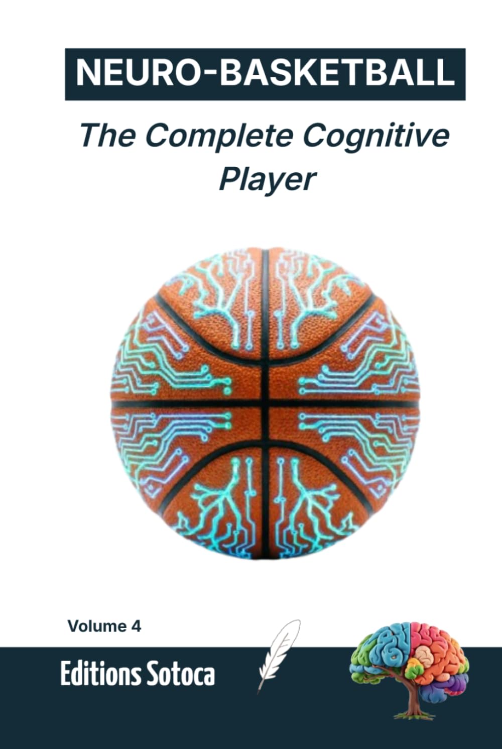 NEURO-BASKETBALL: The Complete Cognitive Player: Master Neural Efficiency, Elite Decision-Making, and On-Court Anticipation (Volume 4) (French Edition) baixar o livro de graça
