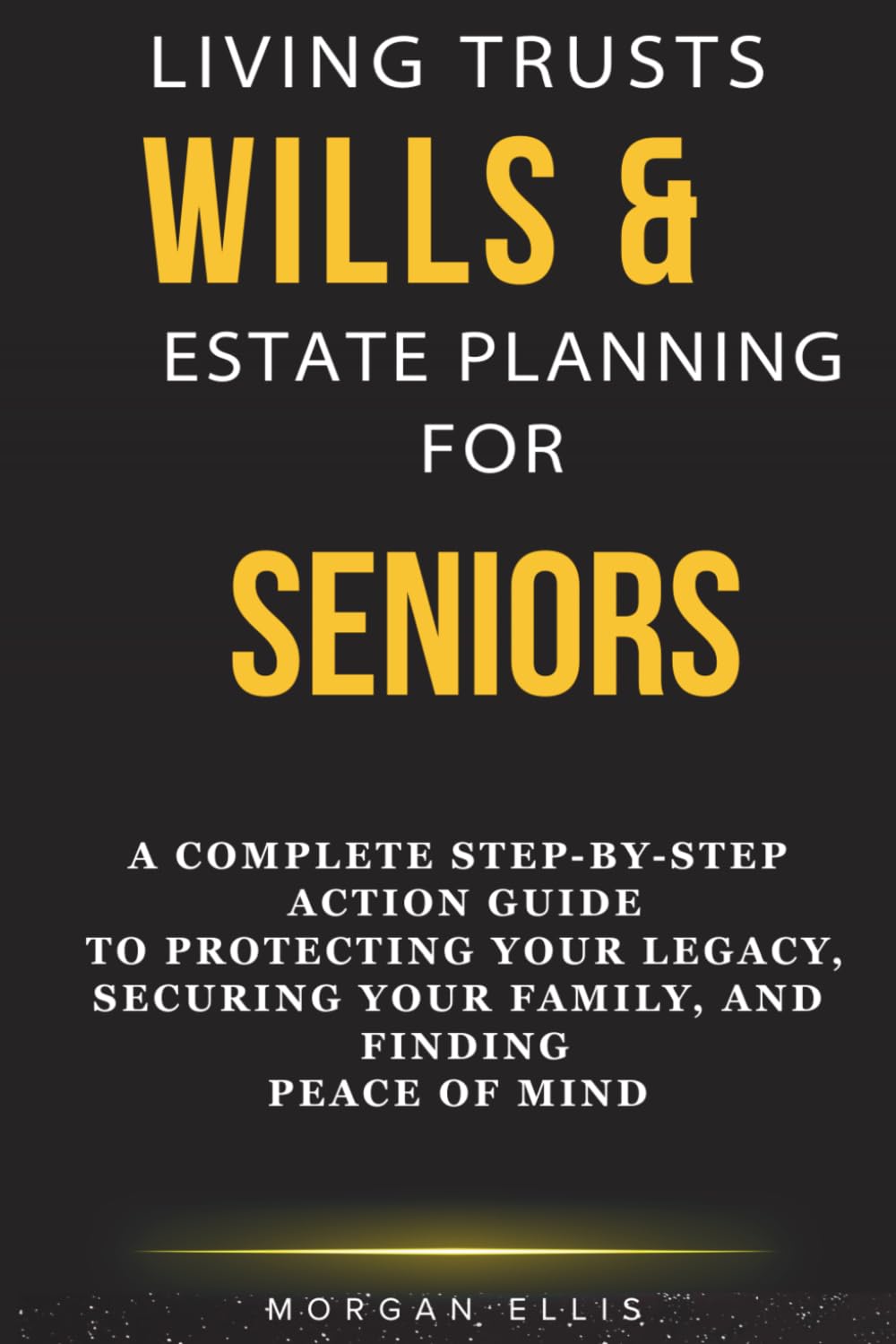 LIVING TRUSTS, WILLS & ESTATE PLANNING FOR SENIORS: A Complete Step-by-Step Action Guide to Protecting Your Legacy, Securing Your Family, and Finding Peace of Mind baixar livro de graça