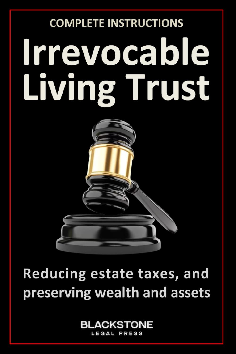ler totalmente The Irrevocable Living Trust Guide: What You Really Need to Know About Giving Up Control, Protecting Your Assets, Reducing Potential Estate Taxes, and Preserving Wealth for Your Family