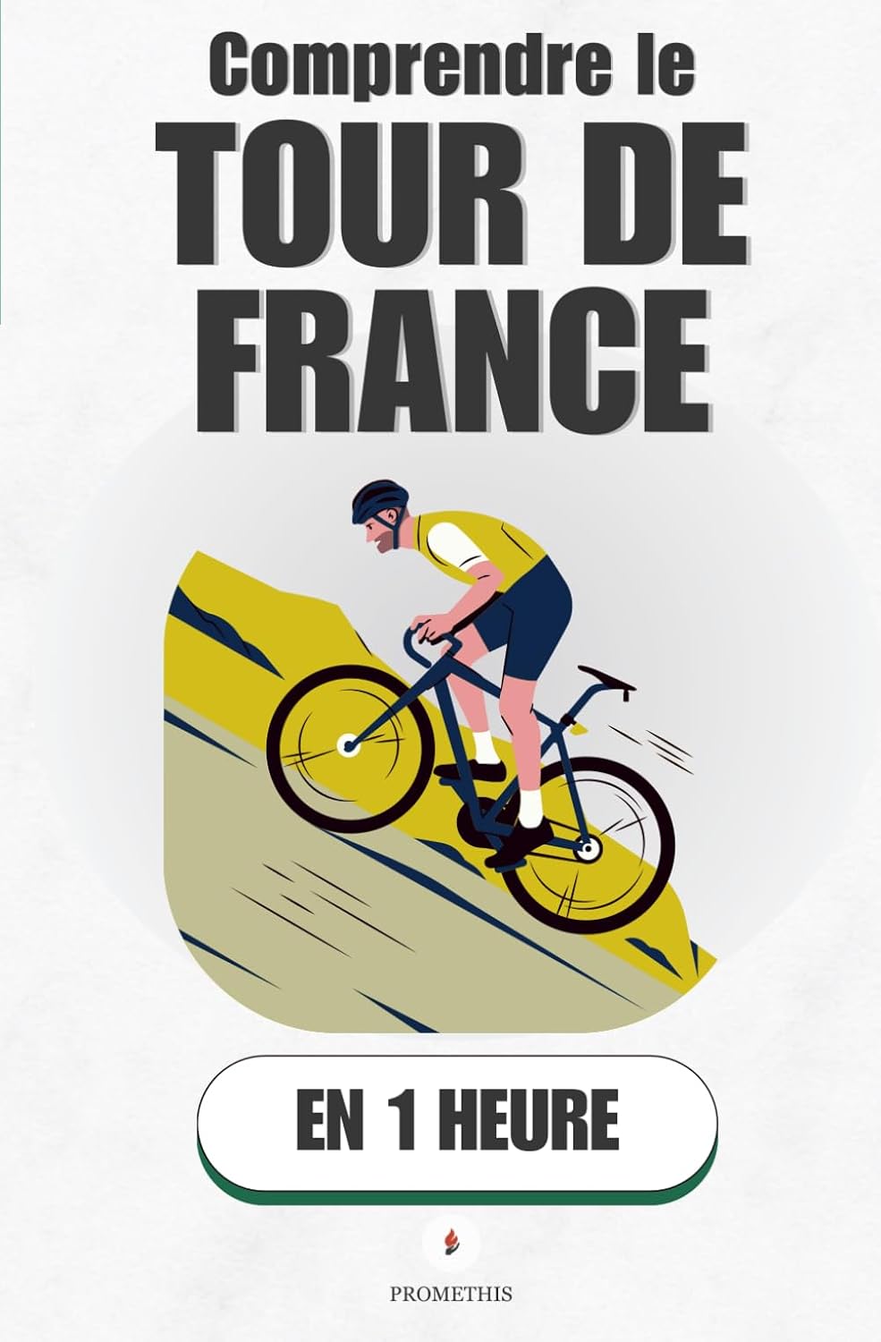 capítulo por capítulo baixar Comprendre le Tour de France, en 1 heure: Comprendre la plus grande course du monde, du départ à la victoire finale (Promethis - Sport) (French Edition)