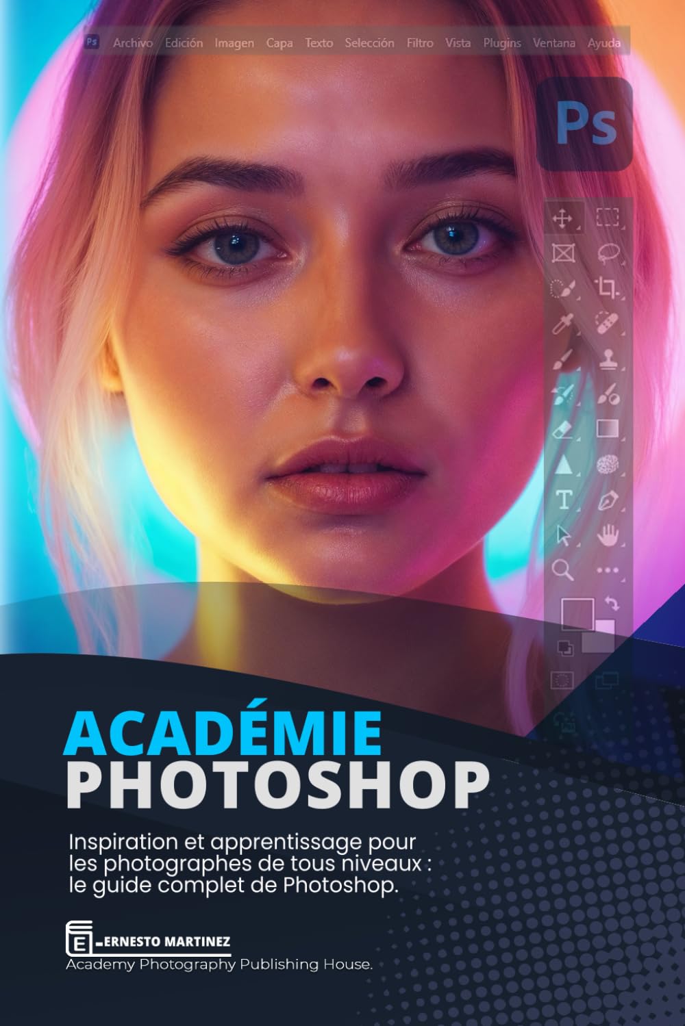 Académie Photoshop: Inspiration et apprentissage pour les photographes de tous niveaux: le guide complet de Photoshop. (French Edition) baixar o livro de graça