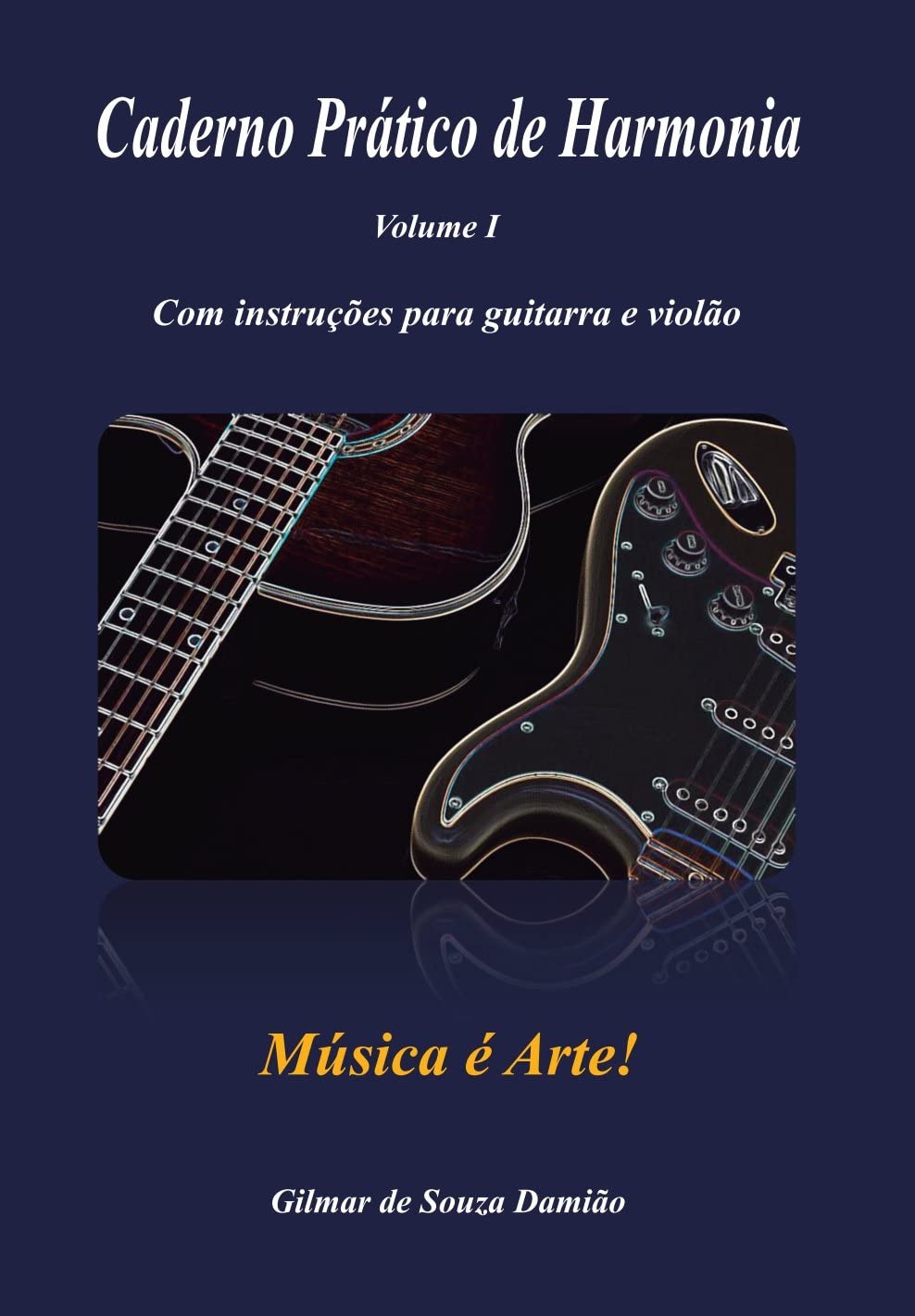 ler totalmente CADERNO PRÁTICO DE HARMONIA - VOLUME 1 (Estudo de Música - Guitarra e Violão)