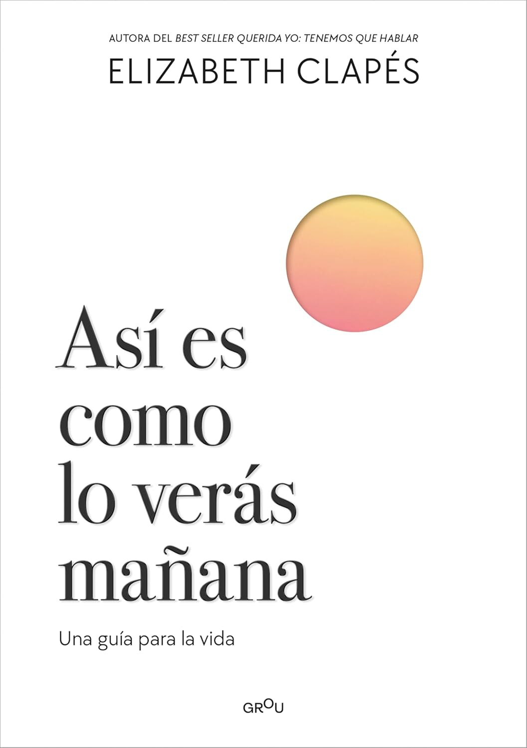 Así es como lo verás mañana: Una guía para la vida (Spanish Edition) baixar livro de graça
