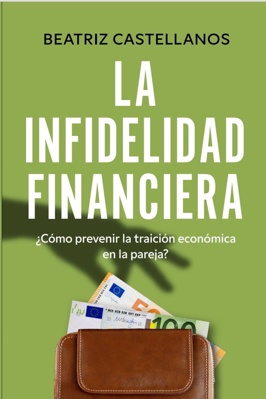 LA INFIDELIDAD FINANCIERA: ¿Cómo prevenir la traición económica en la pareja? (Spanish Edition) baixar livro de graça