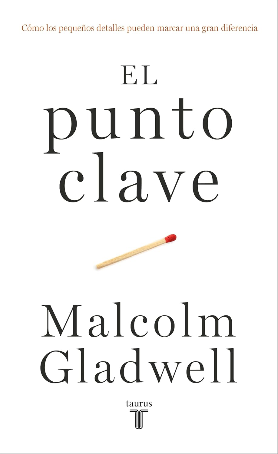 El punto clave (The Tipping Point): Cómo los pequeños detalles pueden marcar una gran diferencia (Spanish Edition) baixar o livro de graça