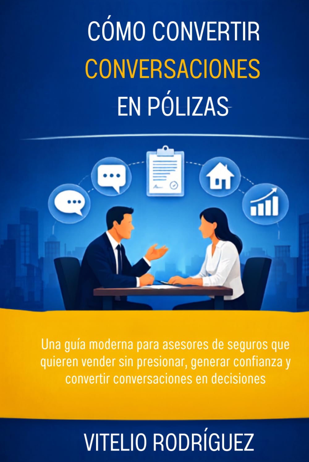 Cómo Convertir Conversaciones en Pólizas: Una guía moderna para asesores de seguros que quieren vender sin presionar, generar confianza y convertir... poder de la Conversación) (Spanish Edition) baixar o livro de graça
