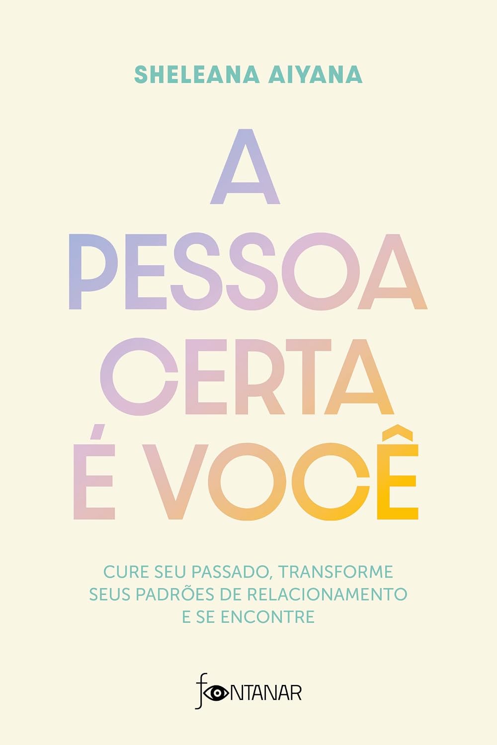 ler totalmente A pessoa certa é você: Cure seu passado, transforme seus padrões de relacionamento e se encontre