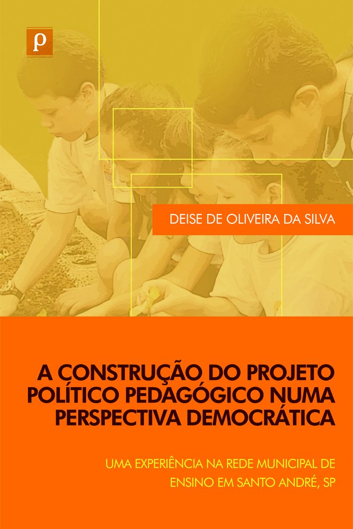 A Construção do Projeto Político Pedagógico Numa Perspectiva Democrática: uma Experiência na Rede Municipal de Ensino em Santo André, SP