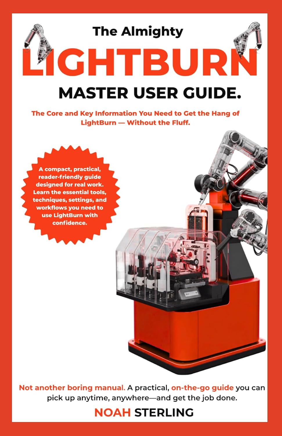 The Almighty Lightburn Master User Guide: A Practical, No-Fluff Guide to Designing, Engraving, Cutting, and Getting More Done with LightBurn baixar o livro de graça