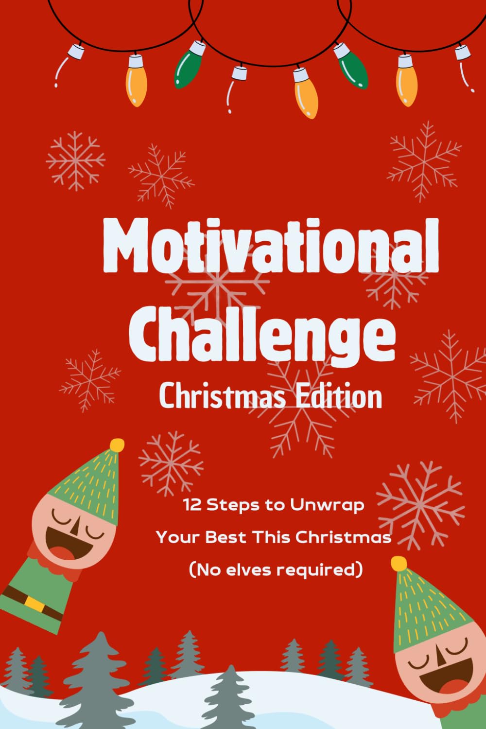 Motivational Challenge Christmas Edition: 12 Steps to Unwrap Your Best This Christmas (No elves required) baixar o livro de graça